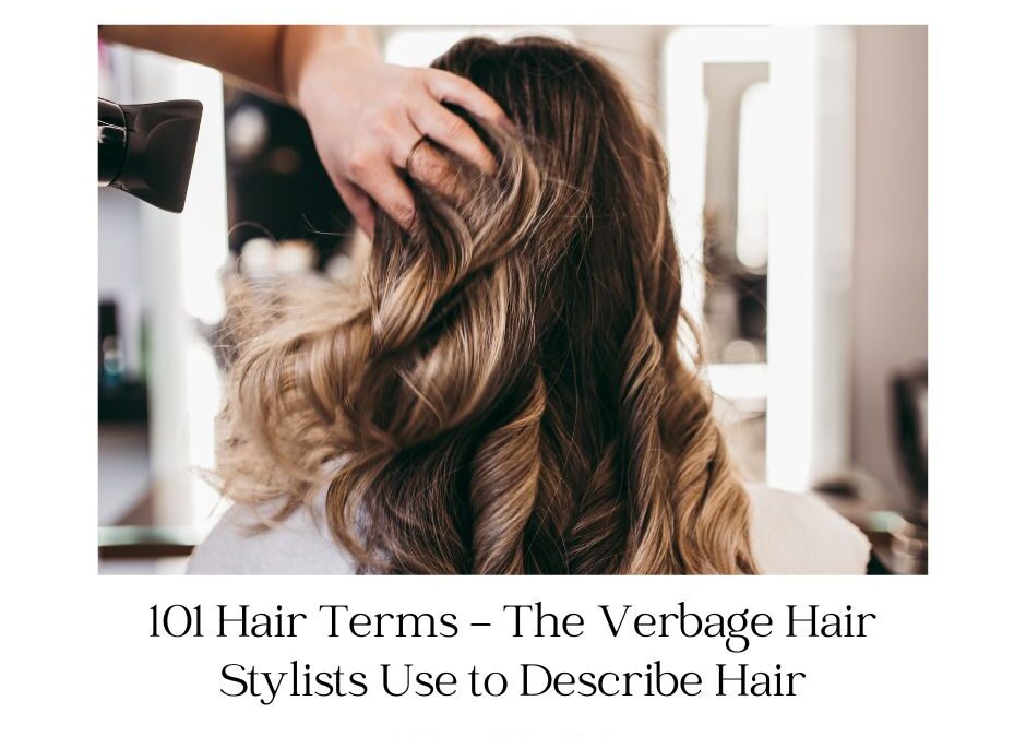Hair Terms – The Verbage Hair Stylists Use to Describe Hair